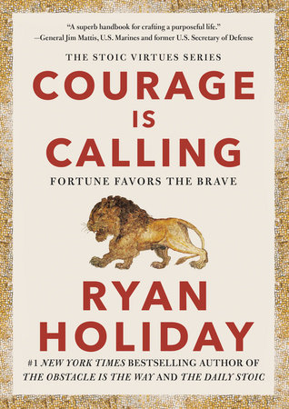 “Courage is Calling” by Ryan Holiday – Book Review